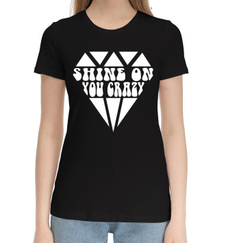Женская Хлопковая футболка Shine on you crazy