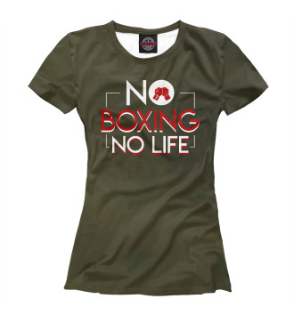 Женская Футболка No Boxing No Life