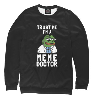 Женский Свитшот Trust Me I'm A Meme Doctor
