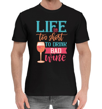 Мужская Хлопковая футболка Life is too shost to drink bad wine