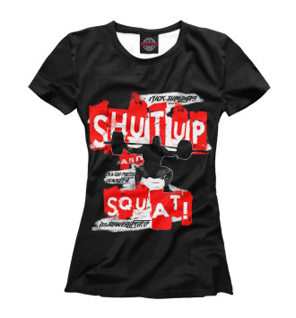Женская Футболка Shut up and squat