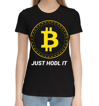 Женская Хлопковая футболка Just Hodl It - Bitcoin