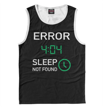 Мужская Майка Error 404 - Sleep Not Found