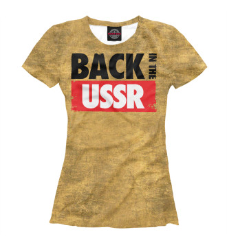 Женская Футболка Back in the USSR