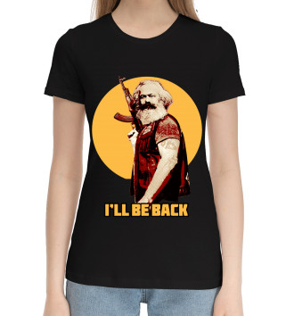 Женская Хлопковая футболка Маркс: I'll Be Back!