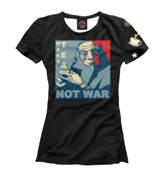 Женская футболка Делайте чай, а не войну