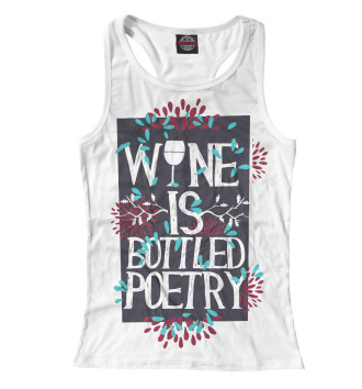 Женская Борцовка Wine is a bottled poetry