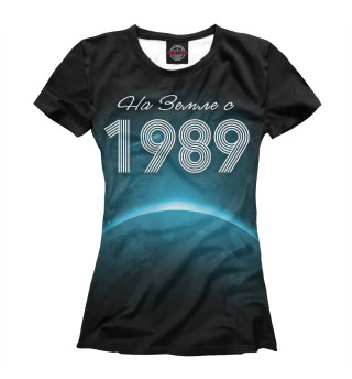 Женская футболка На Земле с 1989