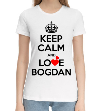 Женская Хлопковая футболка Сохраняй спокойствие и люби Богдана