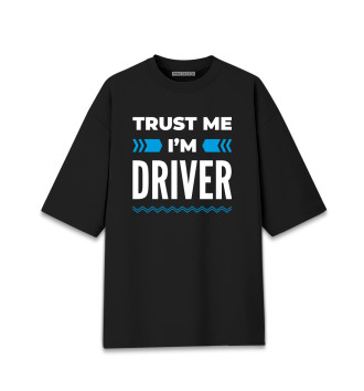 Женская Хлопковая футболка оверсайз Trust me I'm Driver