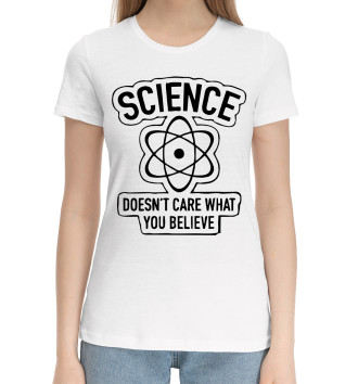 Женская Хлопковая футболка Mathematics and physics Science doesnt care