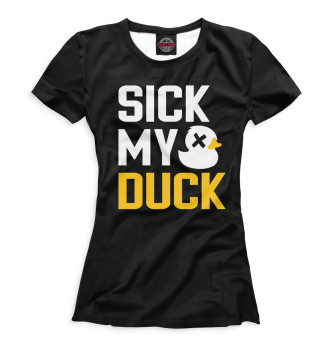 Женская Футболка Sick my duck