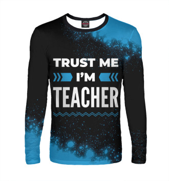 Мужской Лонгслив Trust me I'm Teacher