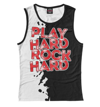 Play hard rock hard