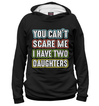 Мужское худи You can't scare me I have 2 daughters