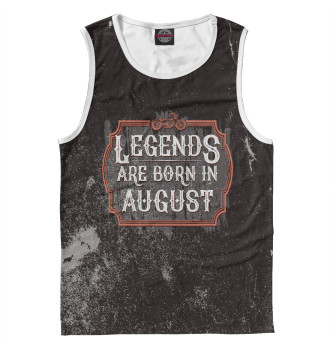 Мужская Майка Legends Are Born In August