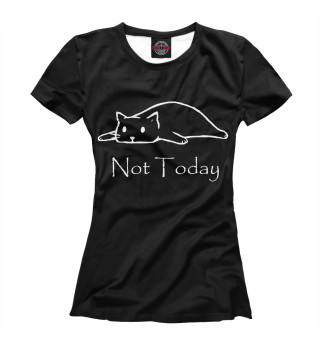 Женская футболка Not Today