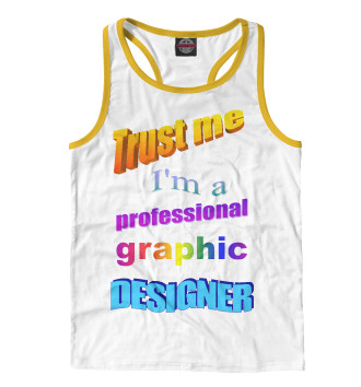 Мужская Борцовка Trust me, I'm a professional graphic designer