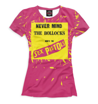 Женская Футболка Never Mind The Bollocks, Here's The Sex Pistols - Sex Pistols