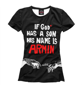 Футболка для девочек If God has a son his name Armin