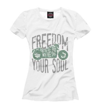 Женская Футболка Freedom In Your Soul