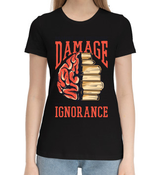 Женская Хлопковая футболка Damage Ignorance