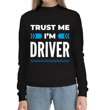 Женский Хлопковый свитшот Trust me I'm Driver