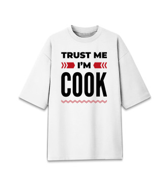Женская Хлопковая футболка оверсайз Trust me - I'm Cook