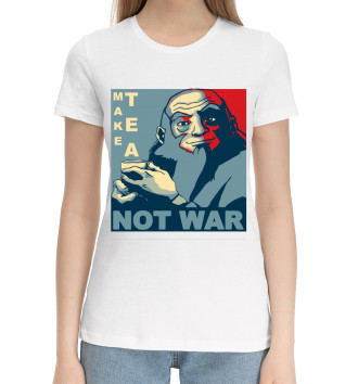 Женская Хлопковая футболка Делайте чай, а не войну