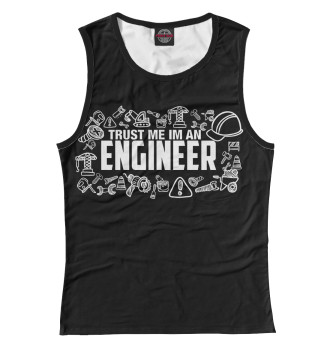 Женская Майка Trust me I am an Engineer