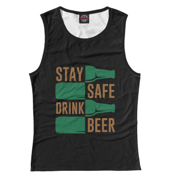 Майка для девочек Stay safe drink beer
