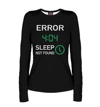 Женский Лонгслив Error 404 - Sleep Not Found
