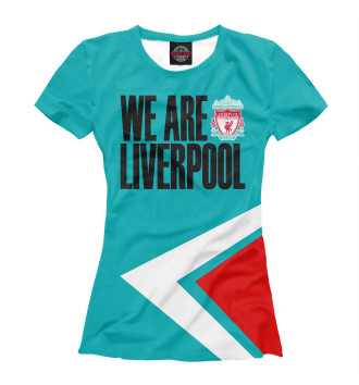 Женская Футболка We Are Liverpool