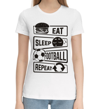 Женская Хлопковая футболка Есть, спать, футбол