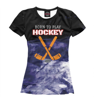 Футболка для девочек Born To Play Hockey