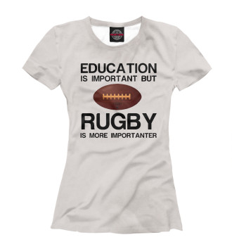 Женская Футболка Education and rugby
