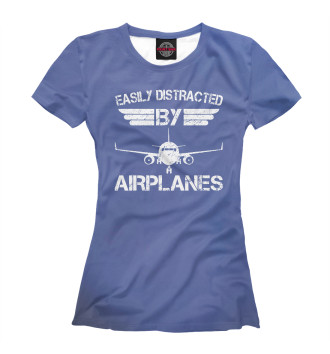 Женская Футболка Easily Distracted By Airpla