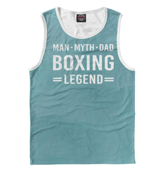 Мужская Майка Man Myth Legend Dad Boxing