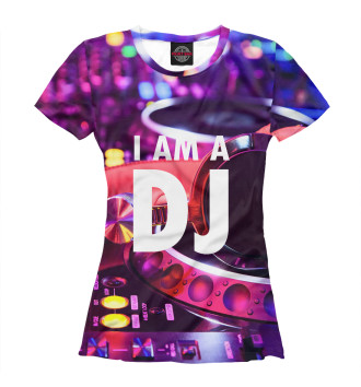 Женская Футболка I am a DJ