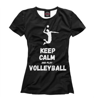 Женская Футболка Keep calm and play volleyball