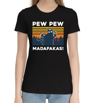 Женская Хлопковая футболка Pew pew madafakas!