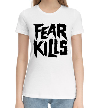 Женская Хлопковая футболка Страх убивает