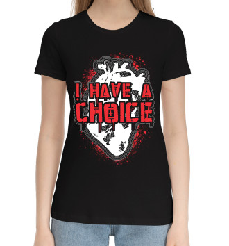 Женская Хлопковая футболка I Have a Choice
