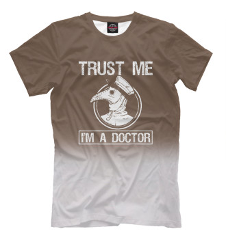 Мужская Футболка Trust Me Im A Doctor