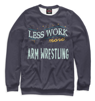 Less Work more Arm Wrestling