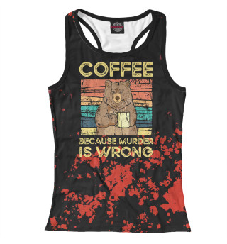 Coffee Because Murder Wrong