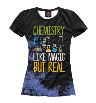 Женская Футболка Chemistry It's Like Magic