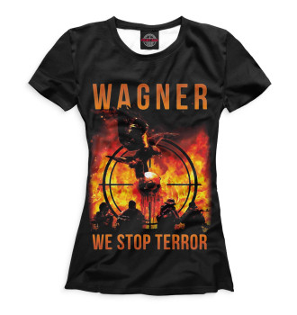 Женская Футболка Wagner we stop terror