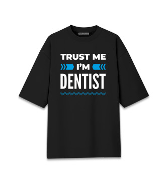 Женская Хлопковая футболка оверсайз Trust me I'm Dentist