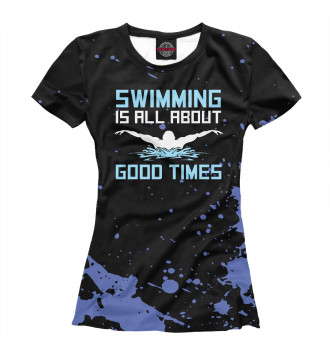 Футболка для девочек Swimming Is All About Good